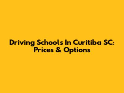 Driving Schools In Curitiba SC: Prices & Options