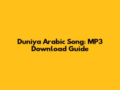 Duniya Arabic Song: MP3 Download Guide