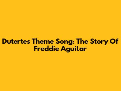 Duterte's Theme Song: The Story Of Freddie Aguilar