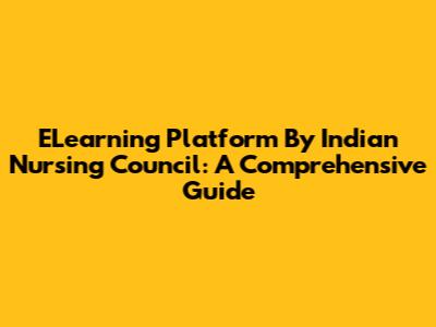 ELearning Platform By Indian Nursing Council: A Comprehensive Guide