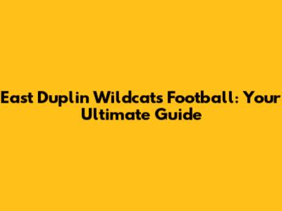 East Duplin Wildcats Football: Your Ultimate Guide
