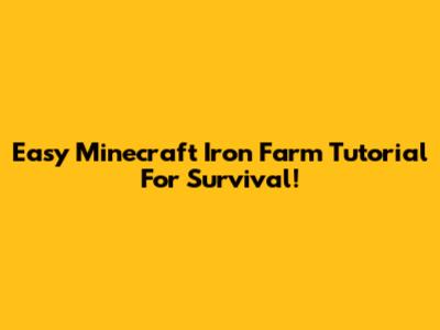 Easy Minecraft Iron Farm Tutorial For Survival!