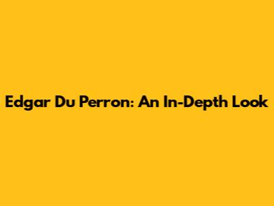 Edgar Du Perron: An In-Depth Look