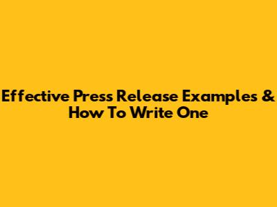 Effective Press Release Examples & How To Write One