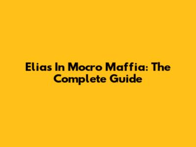Elias In Mocro Maffia: The Complete Guide