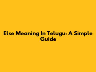 Else Meaning In Telugu: A Simple Guide