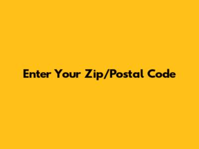 Enter Your Zip/Postal Code