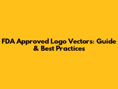 FDA Approved Logo Vectors: Guide & Best Practices
