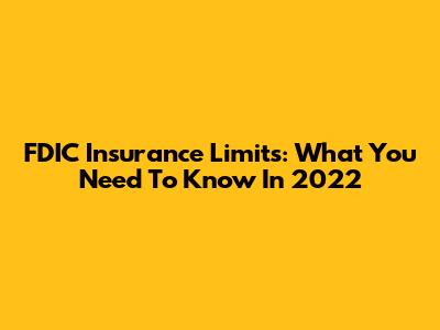 FDIC Insurance Limits: What You Need To Know In 2022