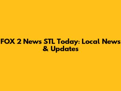 FOX 2 News STL Today: Local News & Updates