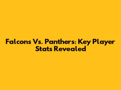 Falcons Vs. Panthers: Key Player Stats Revealed