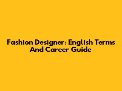 Fashion Designer: English Terms And Career Guide