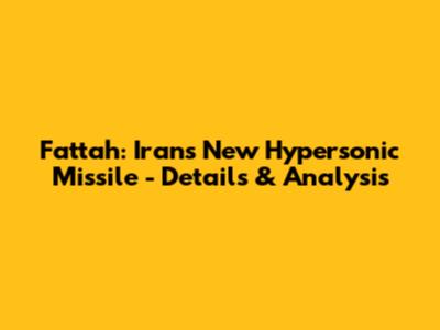 Fattah: Iran's New Hypersonic Missile - Details & Analysis