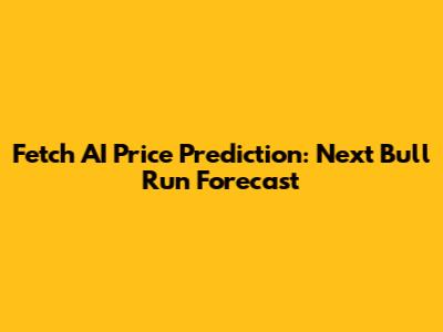 Fetch AI Price Prediction: Next Bull Run Forecast