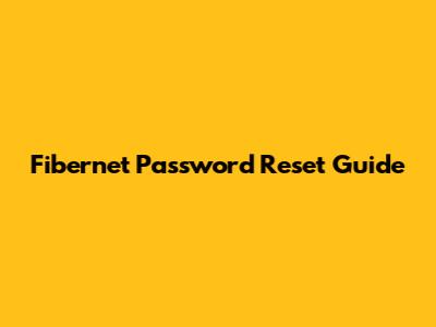 Fibernet Password Reset Guide