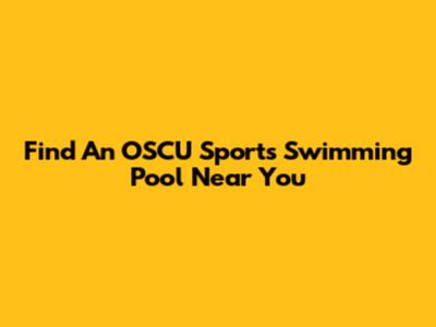 Find An OSCU Sports Swimming Pool Near You