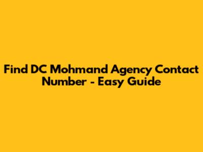Find DC Mohmand Agency Contact Number - Easy Guide