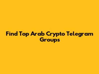 Find Top Arab Crypto Telegram Groups