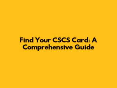Find Your CSCS Card: A Comprehensive Guide
