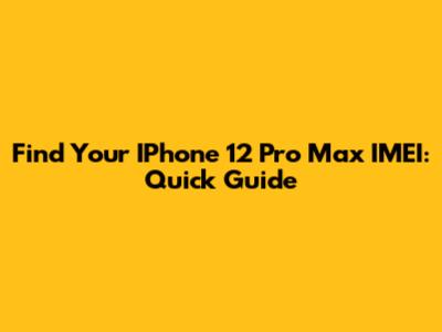 Find Your IPhone 12 Pro Max IMEI: Quick Guide