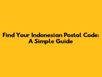 Find Your Indonesian Postal Code: A Simple Guide