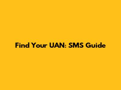 Find Your UAN: SMS Guide
