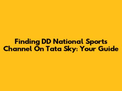 Finding DD National Sports Channel On Tata Sky: Your Guide