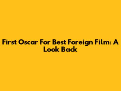 First Oscar For Best Foreign Film: A Look Back