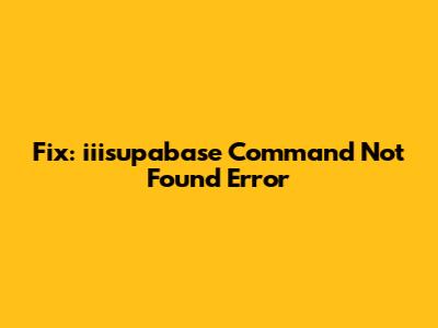 Fix: "iiisupabase Command Not Found" Error