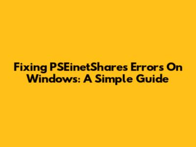 Fixing PSEinetShares Errors On Windows: A Simple Guide