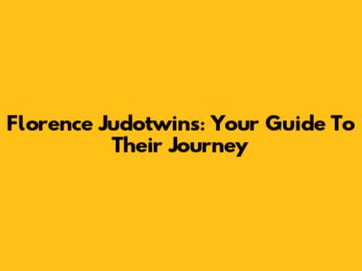 Florence Judotwins: Your Guide To Their Journey