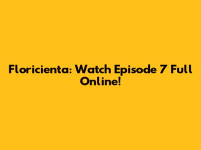Floricienta: Watch Episode 7 Full Online!