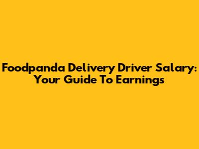 Foodpanda Delivery Driver Salary: Your Guide To Earnings