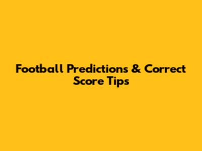 Football Predictions & Correct Score Tips