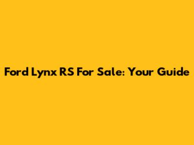 Ford Lynx RS For Sale: Your Guide