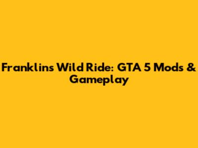 Franklin's Wild Ride: GTA 5 Mods & Gameplay