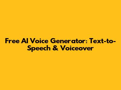Free AI Voice Generator: Text-to-Speech & Voiceover