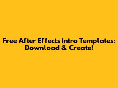 Free After Effects Intro Templates: Download & Create!