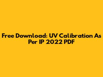 Free Download: UV Calibration As Per IP 2022 PDF