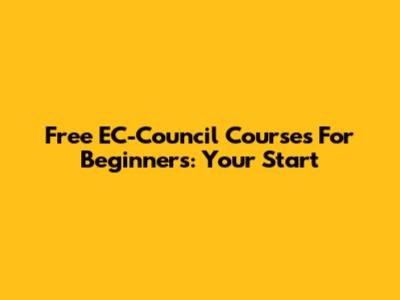 Free EC-Council Courses For Beginners: Your Start