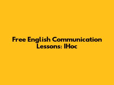 Free English Communication Lessons: IHoc