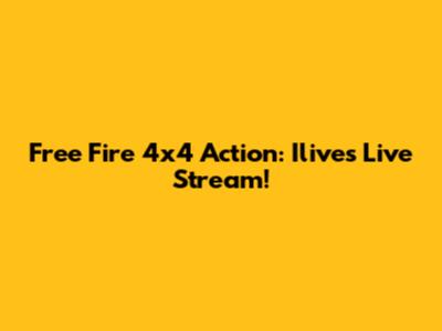 Free Fire 4x4 Action: Ilive's Live Stream!