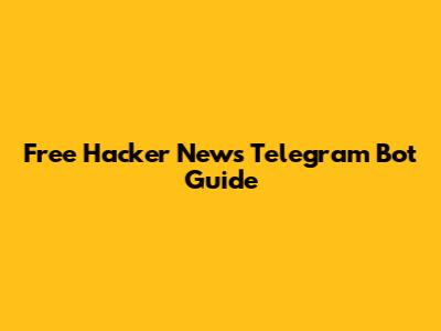 Free Hacker News Telegram Bot Guide