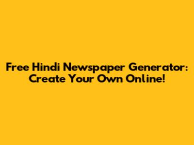 Free Hindi Newspaper Generator: Create Your Own Online!