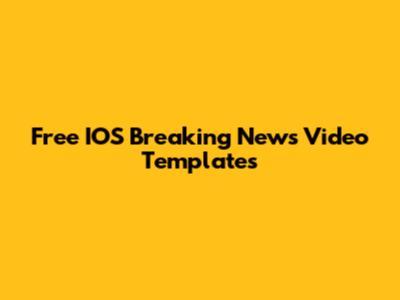 Free IOS Breaking News Video Templates
