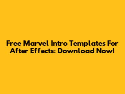 Free Marvel Intro Templates For After Effects: Download Now!