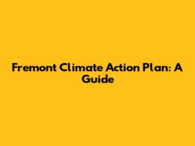 Fremont Climate Action Plan: A Guide