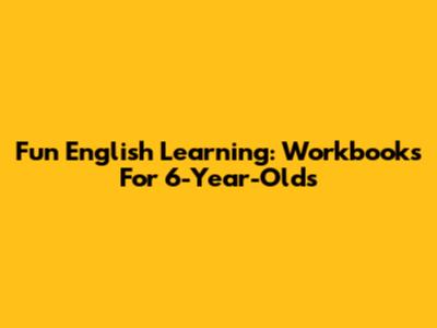 Fun English Learning: Workbooks For 6-Year-Olds