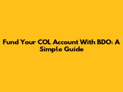 Fund Your COL Account With BDO: A Simple Guide