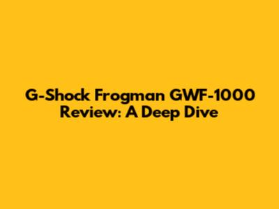 G-Shock Frogman GWF-1000 Review: A Deep Dive